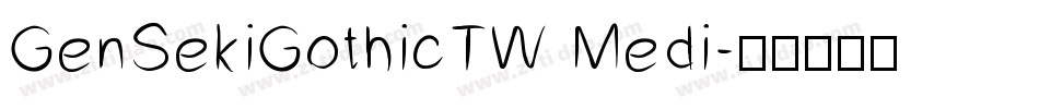 GenSekiGothicTW Medi字体转换